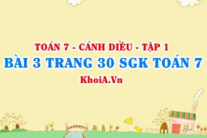 Bài 3 trang 30 SGK Toán 7 tập 1 Cánh Diều